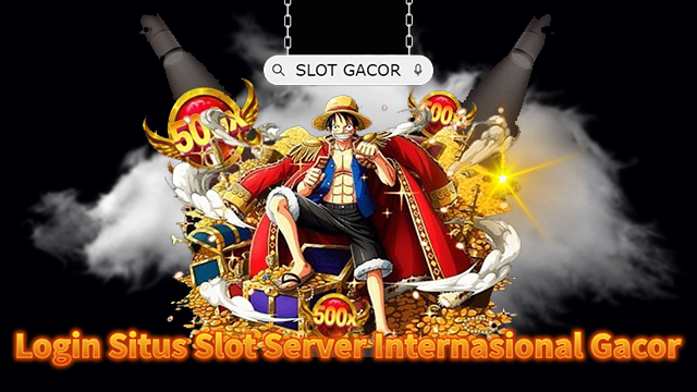 Login Situs Slot Server Internasional Gacor