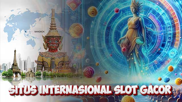 Situs Internasional Slot Gacor