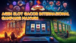 Agen Slot Gacor Internasional Gampang Maxwin