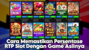 Cara Memastikan Persentase RTP Slot Dengan Game Aslinya