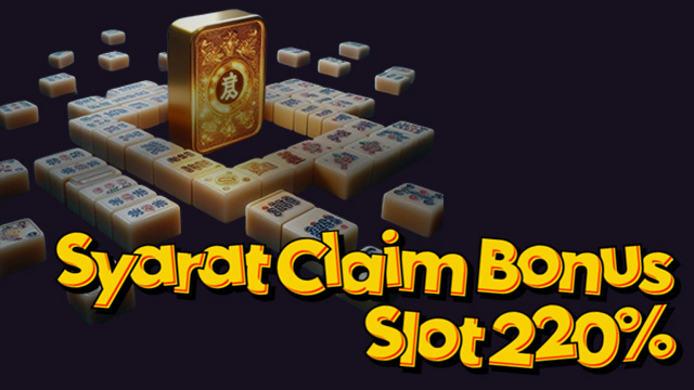 Syarat Claim Bonus Slot 220%